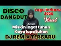 Download Lagu LAGU DANGDUT REMIX TERBARU MISKIN INGAT TUHAN KAYA LUPA TUHAN !! VIRAL 2025