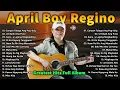 Lagu April Boy Regino Non-Stop Playlist 2026🌹Best OPM Nonstop Collection Tagalog Love Songs of All Time89