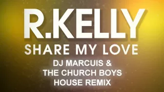 r kelly share my love dj marcuis u0026 the church boyz remix 