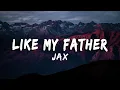 Download Lagu Jax - Like My Father (Lyrics/Vietsub)