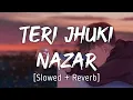Download Lagu Teri Jhuki Nazar [Slowed+Reverb] ~ | Mohit Chauhan | Music Lyrics