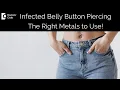 Infected Belly Button piercing Prevention Best Metals to Use-Dr Rajdeep Mysore Doctors Circle