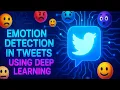 Emotion Detection in Tweets Using Deep Learning Full Project