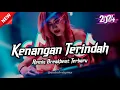 Download Lagu DJ KENANGAN TERINDAH REMIX BREAKBEAT FULL BASS TERBARU 2024 🔥
