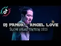 Download Lagu DJ PANDA - ANGEL LOVE VIRAL TIKTOK TERBARU 2025 YANG KALIAN CARI!!!