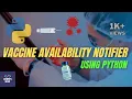 Get Notified for Covid-19 Vaccine using Python Made with for Developers Need Vaccine Too