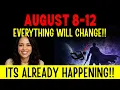 August 8 12 Will Change Everything But NOT The Way Anyone Is Telling You