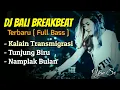 Download Lagu Kumpulan Dj Bali Breakbeat _ Transmigrasi, Tunjung Biru \u0026 Namplak Bulan | Terbaru Full Bass