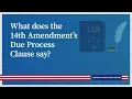 What does the 14th Amendment s Due Process Clause say