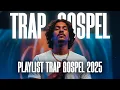 Lagu TRAP GOSPEL | PLAYLIST TRAP GOSPEL 2025 | DYLAN CRUZ OFICIAL