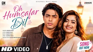 new song 2026 new hindi song oh humsafar dil aryan khan rashmika mandanna new song