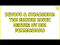 DevOps SysAdmins The secure linux server by dir permissions 3 Solutions