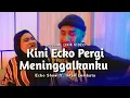 Download Lagu Kini Ecko Pergi Meninggalkanku - Ecko Show feat Intan Lembata (Official Lirik Video)