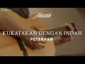 Download Lagu PETERPAN - KUKATAKAN DENGAN INDAH  ( LIVE VERSION ) ( KARAOKE AKUSTIK )