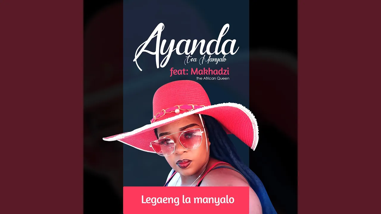 Ayanda Tsa Manyalo (Legaeng La Manyalo) (feat. Makhadzi)