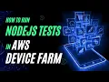 Run NodeJS Tests in AWS Device Farm Appium Android