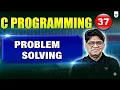 C Programming Lecture 37 Problem Solving by Pankaj Sharma sir