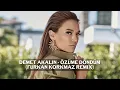 Download Lagu Demet Akalın - Özüme Döndüm (Furkan Korkmaz Remix)