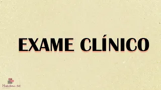 Habilite-se | Exame Clínico: Anamnese e Exame Físico | #12