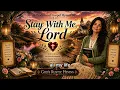 Stay With Me, Lord – God’s Rustic Hymns