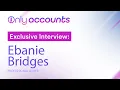 EXCLUSIVE OnlyAccounts io Interviews Ebanie Bridges
