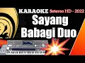 Download Lagu Karaoke Minang Paling Asik || SAYANG BABAGI DUO - UCOK SUMBARA || (FULL HD KN7000)