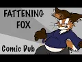 Fattening Fox - Comic Dub