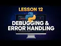 Lesson 12 - Debugging and Error Handling