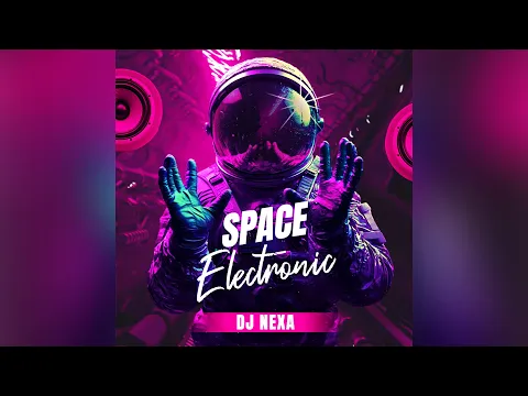 DJ Nexa - Space Electronic (Full Album) Elettro Music Dance Song e Synthwave Mix