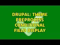 Drupal Theme Preprocess Conditional Field Display