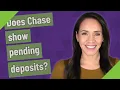 Does Chase show pending deposits