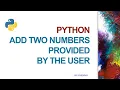 Python Code Add two numbers provided by user in Python
