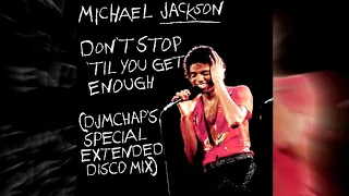 Michael Jackson Don T Stop Til You Get Enough DJ MChap Special Extended Disco Remix 