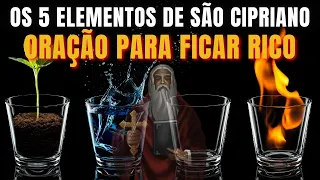 ORAÇÃO DEFINITIVA PARA FICAR RICO - Os 5 elementos de São Cipriano