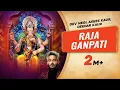 Download Lagu Raja Ganpati | Tanishk Bagchi - Dev Negi | Asees Kaur| Deedar Kaur| Lalbaugcha Raja|Ganesh Chaturthi