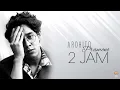 2 Jam - Ardhito Pramono [Lirik]