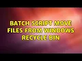 Batch script move files from Windows Recycle Bin 2 Solutions