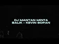 Download Lagu DJ MANTAN MINTA BALIK BY KEVIN SOPAN VIRAL TIKTOK MENGKANEE!!