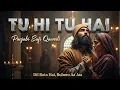 Lagu Tu Hi Tu Hai | ( تو ہی تو ہے) Punjabi Sufi Qawwali 2025 | Classical Poetry | Sohana Rio
