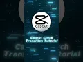 Capcut Glitch Transition Tutorial