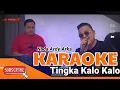 Download Lagu KARAOKE TINGKA KALO KALO || NADA ARDY ARKA || A3 MANAGEMENT PRODUCTION