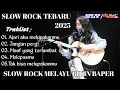 Download Lagu SLOW ROCK MELAYU TERBARU 2025 FYP FIRAL YANG BIKIN KALIAN BAPER