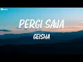 Download Lagu Pergi Saja  -  Geisha ( Lagu lirik )