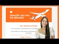 Gol changed my flight What to do Bora Tati