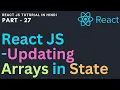 React JS tutorial Updating Arrays in State React JS tutorial for beginners 27