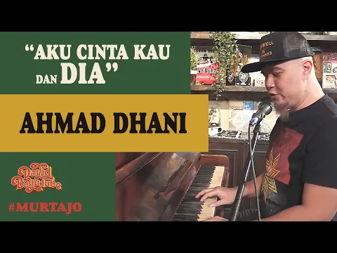 Download MP3 AHMAD DHANI - AKU CINTA KAU DAN DIA | #MURTAJO | #DBT25