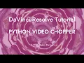 Python Chopper A DaVinci Resolve Tutorial
