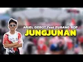 Download Lagu ARIEL GEBOT FT PUSANG ROP - JUNGJUNAN