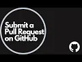 Submit A Pull Request on GitHub