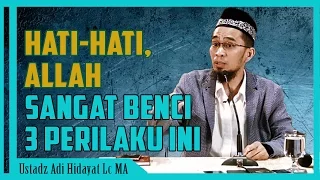 Download Hati Hati, Allah SANGAT BENCI 3 Perilaku ini | Ustadz Adi Hidayat Lc MA MP3